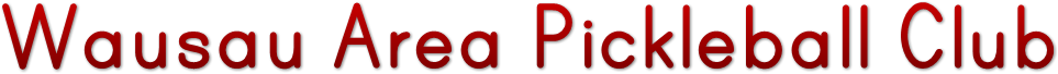 Wausau Area Pickleball Club Wausau Area Pickleball Club